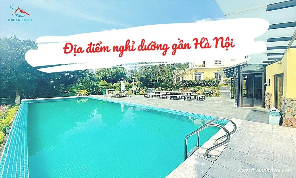 Nghỉ dưỡng gần Hà Nội