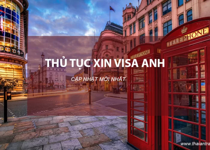 Thủ tục xin Visa Anh - Thái An Travel