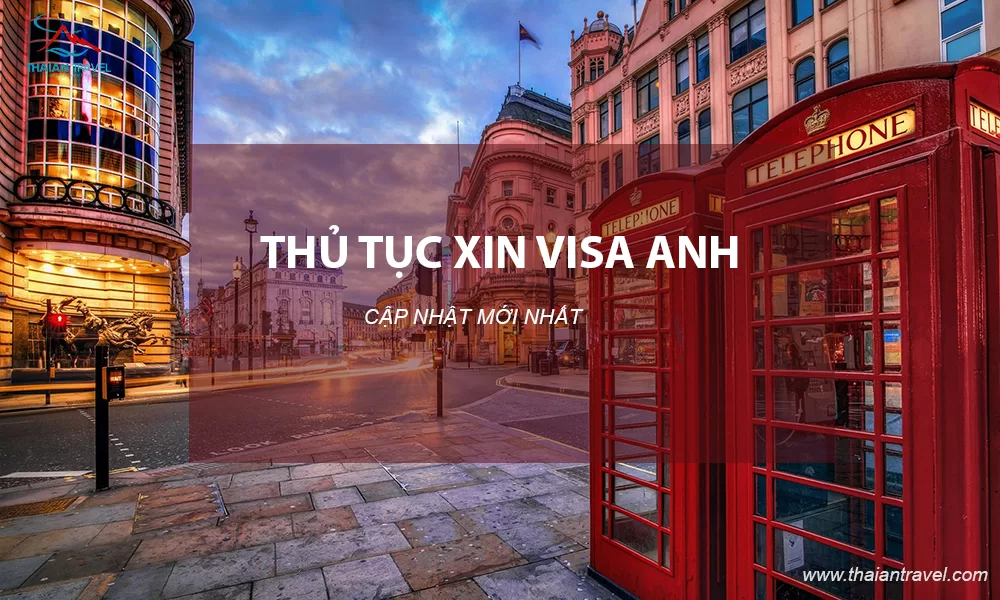 thu-tuc-xin-visa-anh-thaiantravel-3 Thủ tục xin Visa Anh - Thái An Travel